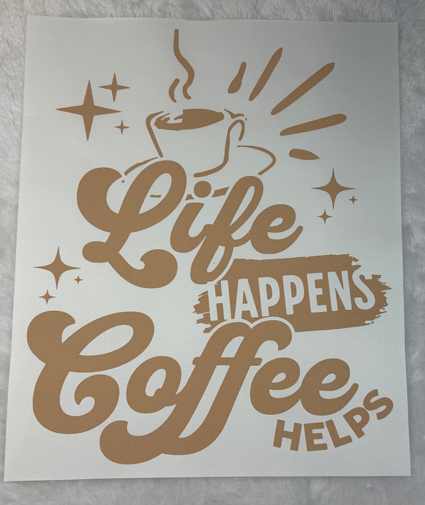Life happens coffee helps