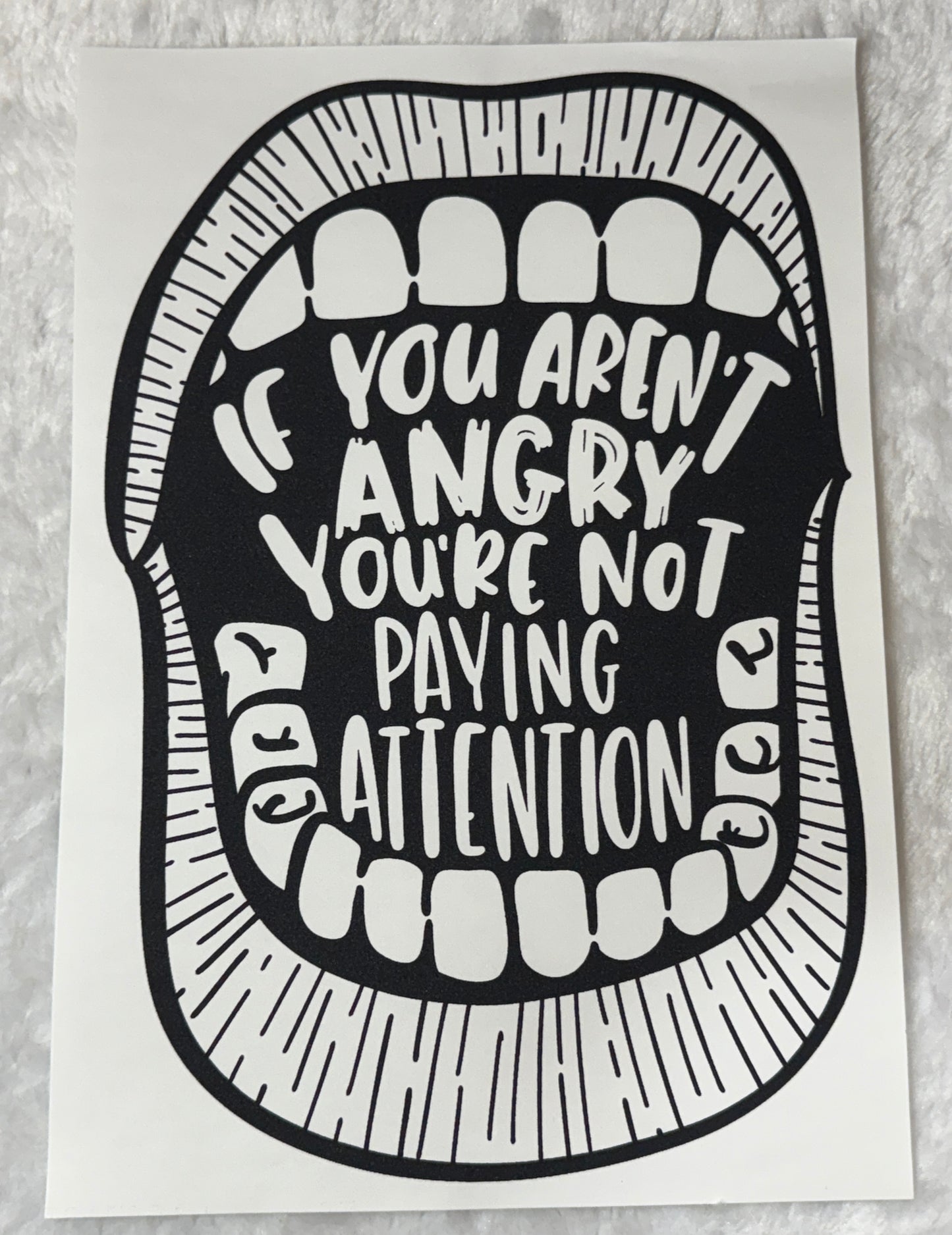 If you aren't angry you're not paying attention