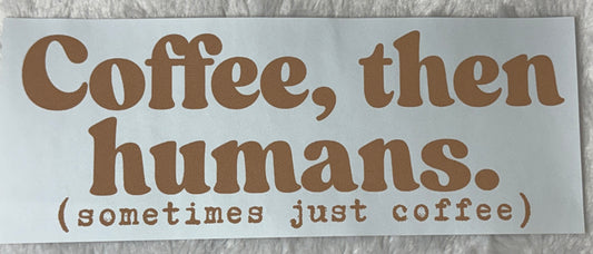 Coffee then humans