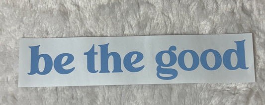 Be the good