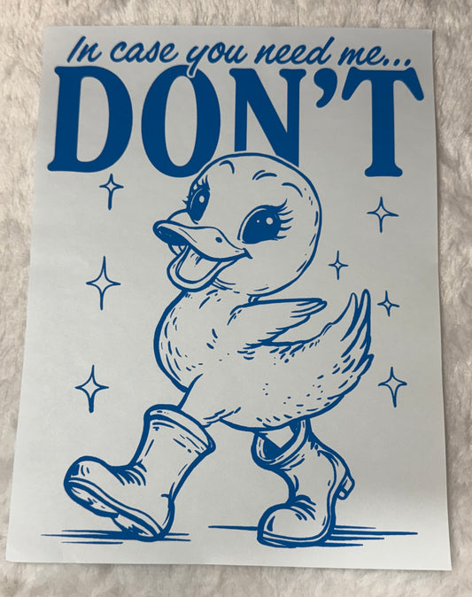 In case you need me don't