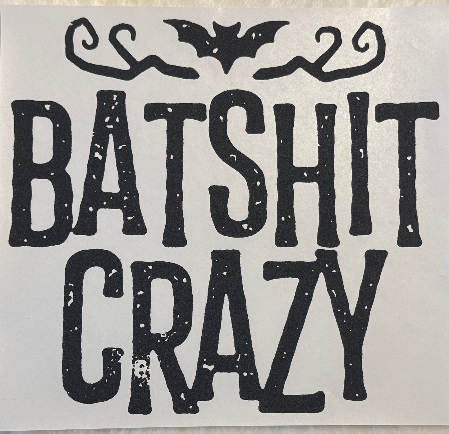 Bat Shit Crazy